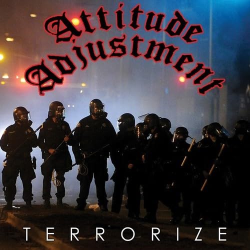CD cover for "Terrorize" by Attitude Adjustment, featuring riot police.