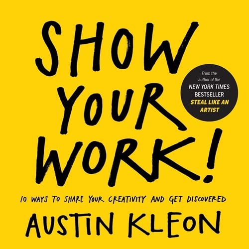 Yellow book cover with bold black text: "Show Your Work!" by Austin Kleon.