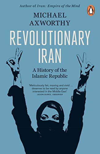 Book cover for Revolutionary Iran by Michael Axworthy, featuring a silhouette making peace signs.