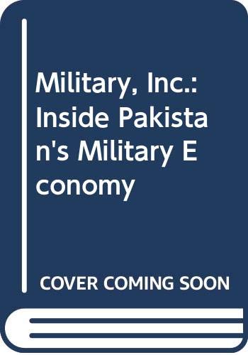 Book cover: “Military, Inc.: Inside Pakistan’s Military Economy” with white text.