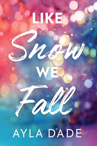 Book cover with white script title “Like Snow We Fall” on colorful bokeh.