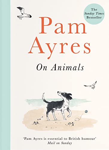 Book cover with illustrated dog, birds, and title “Pam Ayres on Animals”.