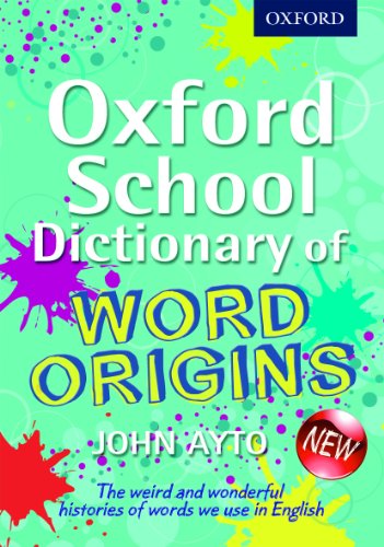Front cover of the Oxford School Dictionary of Word Origins by John Ayto.