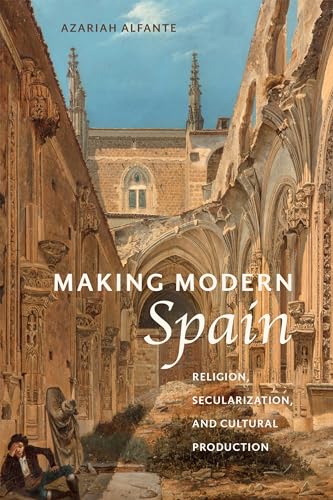 Book cover: Spanish cathedral ruins with title “Making Modern Spain.”