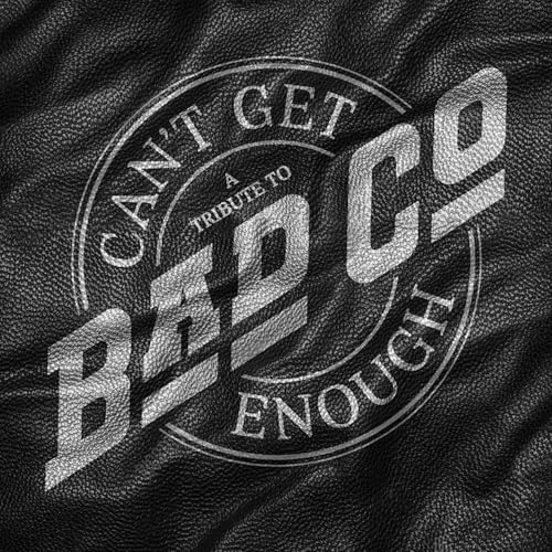 CD cover for “Can’t Get Enough,” a tribute to Bad Company.