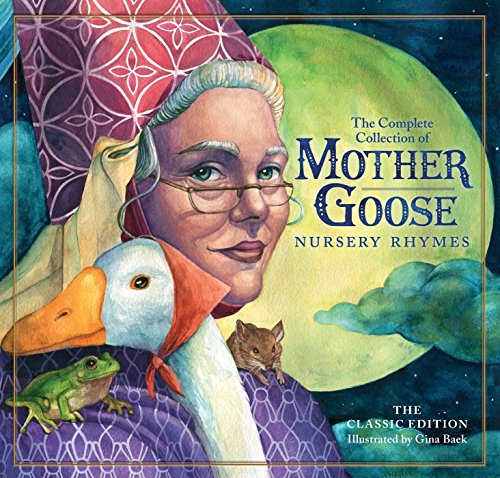 Classic Mother Goose Nursery Rhymes (The Classic Edition)