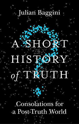 Book cover: "A Short History of Truth" by Julian Baggini, black background.