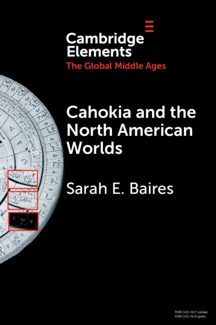 Book cover: “Cahokia and the North American Worlds” by Sarah E. Baires.