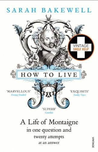 Book cover: “How to Live” by Sarah Bakewell, featuring a portrait of Montaigne.