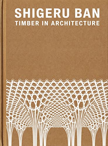 Book cover titled Shigeru Ban: Timber in Architecture with a white geometric lattice pattern.