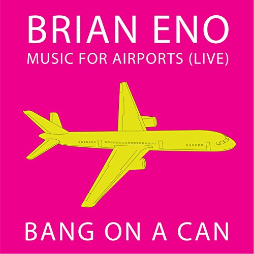 CD cover: yellow airplane on bright pink background, text reads "Brian Eno" and "Bang On A Can".