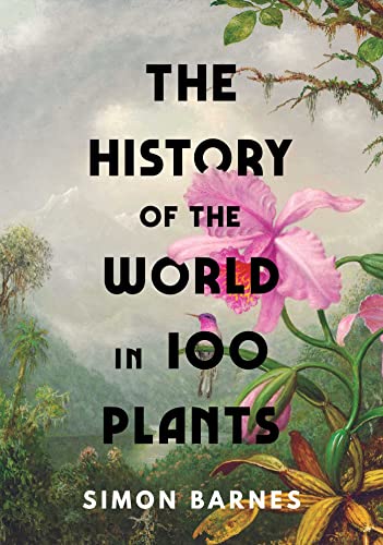 Book cover: “The History of the World in 100 Plants” with floral imagery.