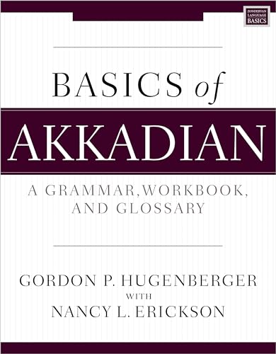Basics of Akkadian : A Grammar, Workbook, and Glossary