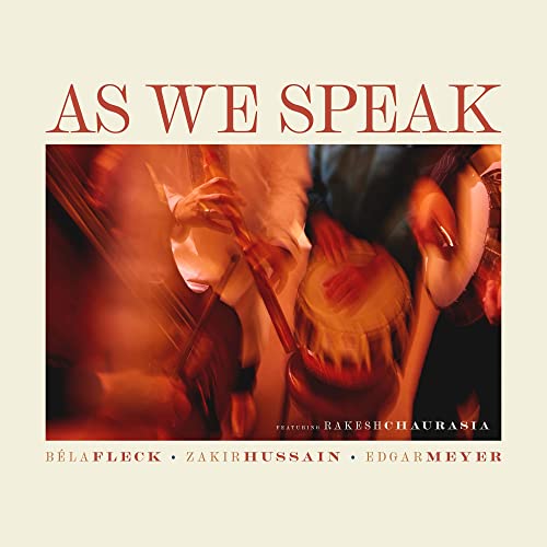 CD cover for "As We Speak" by Bela Fleck, Zakir Hussain, and Edgar Meyer.
