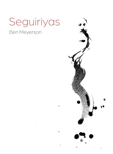 Book cover: "Seguiriyas" by Ben Meyerson, with abstract black ink design.