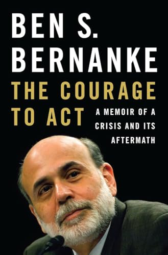 Book cover featuring Ben S. Bernanke, author of “The Courage to Act.”