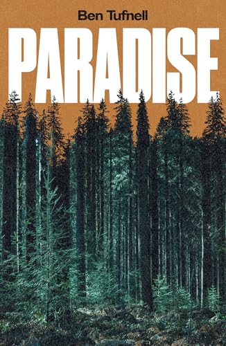 Book cover titled Paradise by Ben Tufnell featuring a dense forest of pine trees.