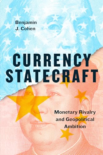Book cover with split image of US and Chinese currency, title “Currency Statecraft.”