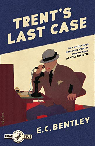 Book cover for Trent's Last Case by E.C. Bentley featuring a man using a telephone.