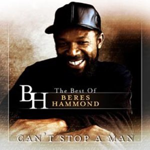 Beres Hammond portrait on album cover, with text "The Best Of" and "Can't Stop A Man".