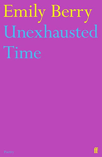 Purple book cover with yellow and blue title: "Unexhausted Time" by Emily Berry.