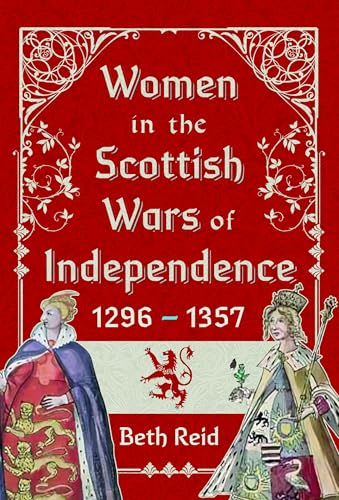 Book cover: “Women in the Scottish Wars of Independence 1296–1357” with historical figures.