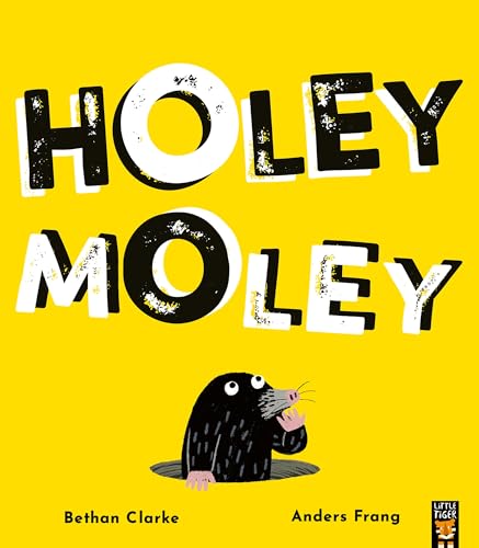 Book cover with yellow background, black and white text Holey Moley, and a mole.