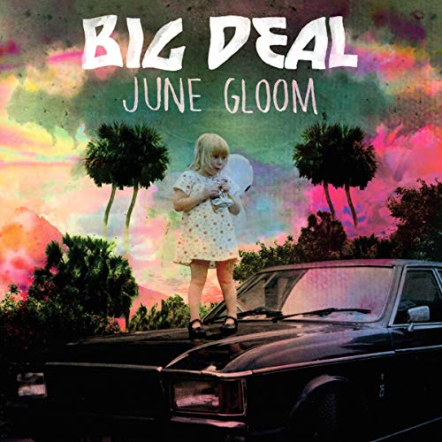 Album cover for "June Gloom" by Big Deal, featuring a girl on a car.