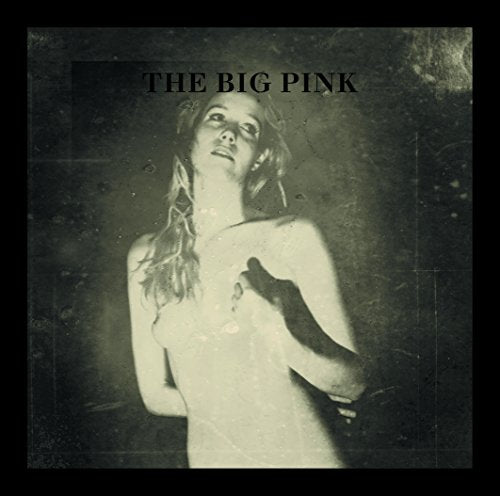 Album cover featuring a grainy, sepia-toned photograph of a woman with the text The Big Pink.