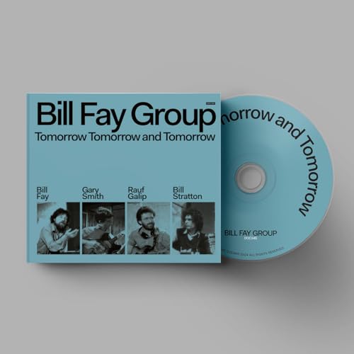 CD case and disc for Bill Fay Group’s “Tomorrow Tomorrow and Tomorrow.”