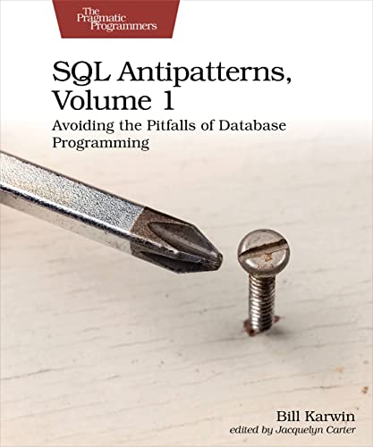 Book cover for SQL Antipatterns, Volume 1, showing a screwdriver tip and a screw.