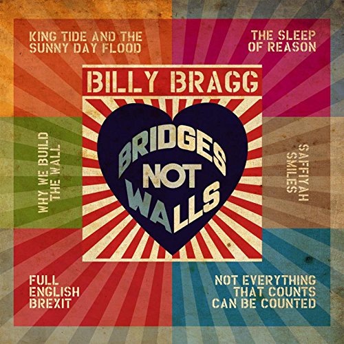 "Billy Bragg's album cover featuring a heart with 'Bridges Not Walls' text."