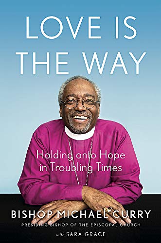 Book cover featuring Bishop Michael Curry smiling, with title "Love is the Way".