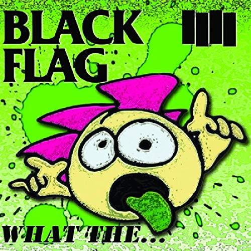 Album cover for Black Flag’s “What The…” featuring cartoonish, shocked character.