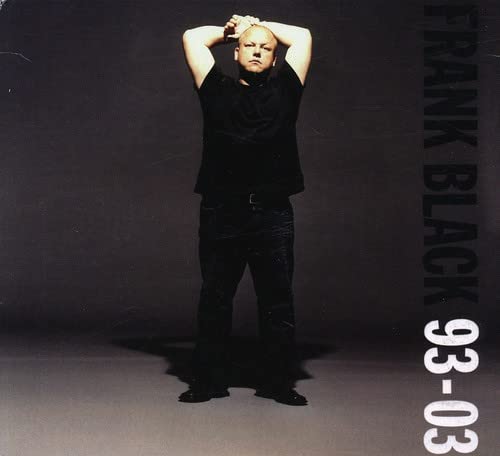CD cover: Bald man in black clothing, text “Frank Black 93-03”.