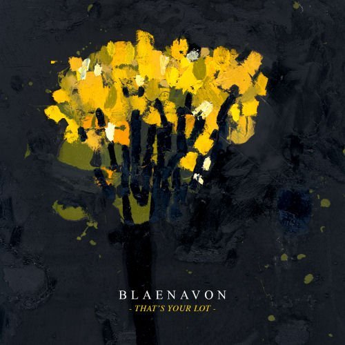 Album cover for Blaenavon’s “That’s Your Lot” featuring abstract yellow flowers.