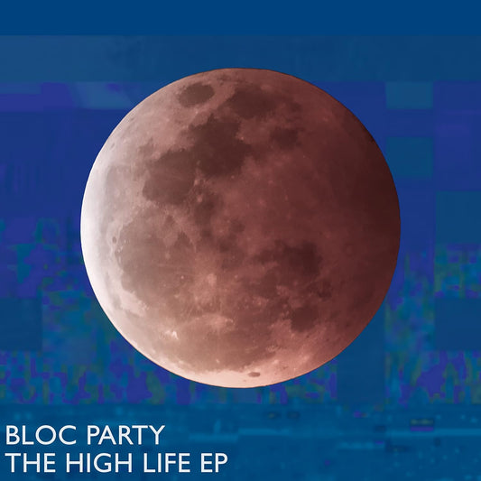 A red moon against a blue background with Bloc Party The High Life EP text.