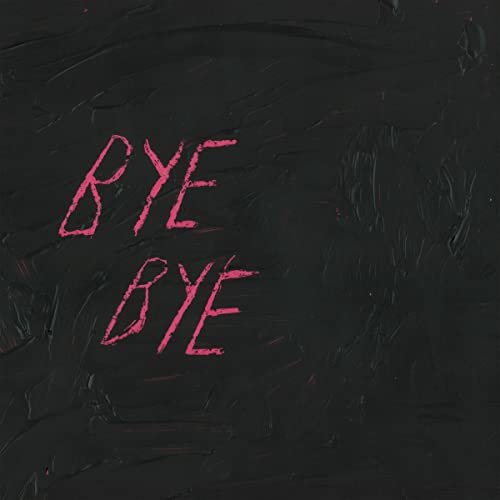 Black textured background with bright pink, repeated text “BYE BYE”.
