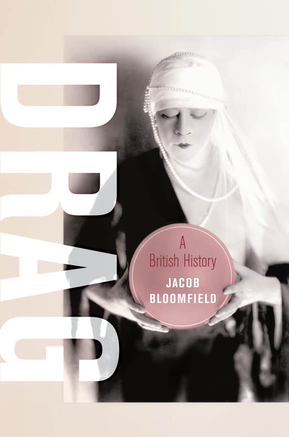 Book cover: “Drag: A British History” featuring a person in drag.