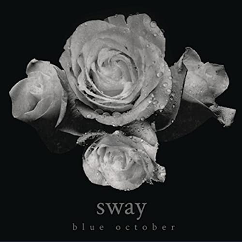 Black and white album cover for Blue October’s “Sway” featuring roses.