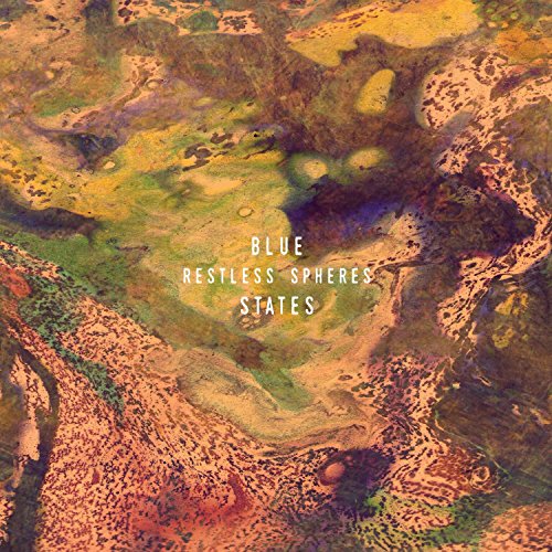 Album cover for Blue States’ “Restless Spheres” with abstract, textured artwork.