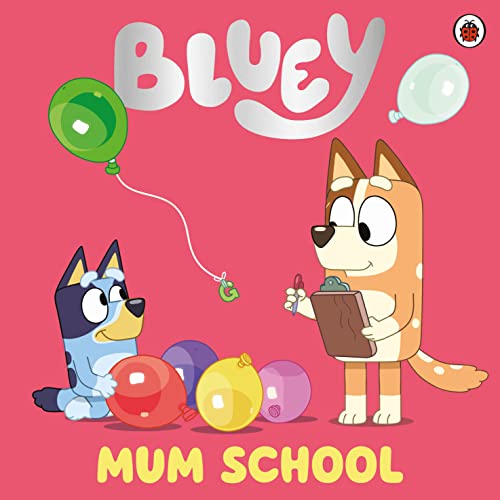 Bluey and Bingo with balloons, Mum holding a clipboard for school.