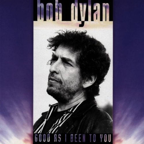 Bob Dylan album cover, "Good As I Been To You", portrait.