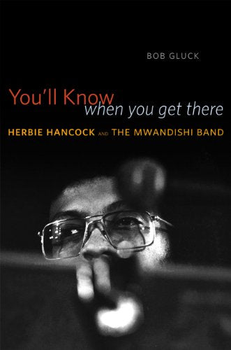 Book cover: “You’ll Know When You Get There” by Bob Gluck, featuring Herbie Hancock.