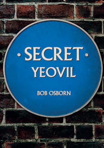 Blue plaque reading "Secret Yeovil" by Bob Osborn against brick wall.