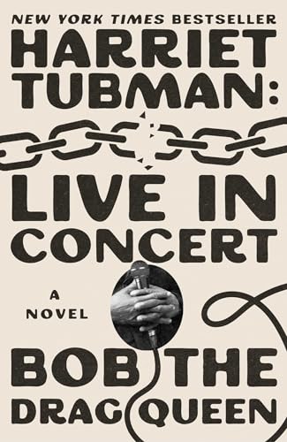 Book cover: "Harriet Tubman: Live in Concert" by Bob the Drag Queen.