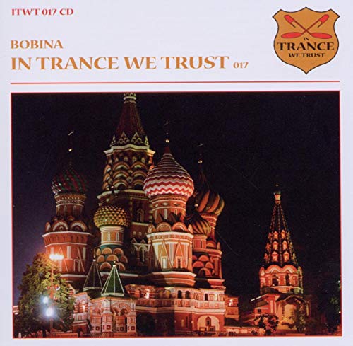CD cover for “Bobina - In Trance We Trust 017” featuring St. Basil’s Cathedral.