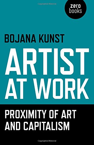 Book cover: “Artist at Work” by Bojana Kunst, teal background, white text.