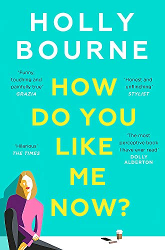 Book cover: “How Do You Like Me Now?” by Holly Bourne, with portrait.