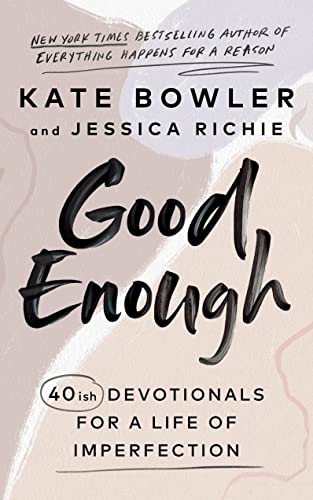 Book cover: "Good Enough" by Kate Bowler and Jessica Richie, pink background.